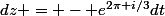 dz = -\mathrm e^{2\pi i/3}dt
