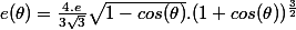 e(\theta)=\frac{4.e}{3\sqrt{3}}\sqrt{1-cos(\theta)}.(1+cos(\theta))^{\frac{3}{2}}