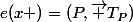 e(x )=(P,\overrightarrow {T_P})