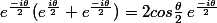 e^\frac{-i\theta}{2}}(e^\frac{i\theta}{2}}+e^\frac{-i\theta}{2}})=2cos\frac{\theta}{2}\,e^\frac{-i\theta}{2}