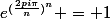e^{(\frac{2pi\pi}{n})^{n}} = 1