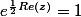 e^{\frac{1}{2}Re(z)}=1