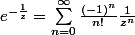 e^{-\frac{1}{z}}=\sum_{n=0}^\infty\frac{(-1)^n}{n!}\frac{1}{z^n}