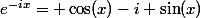 e^{-ix}= \cos(x)-i \sin(x)