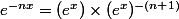 e^{-nx}=(e^x)\times(e^x)^{-(n+1)}
