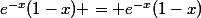 e^{-x}(1-x) = e^{-x}(1-x)