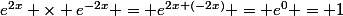 e^{2x} \times e^{-2x} = e^{2x+(-2x)} = e^0 = 1