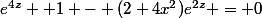 e^{4z} +1 - (2+4x^2)e^{2z} = 0