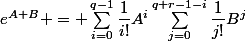 e^{A+B} = \sum_{i=0}^{q-1}\dfrac{1}{i!}A^i\sum_{j=0}^{q+r-1-i}\dfrac{1}{j!}B^{j}