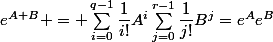 e^{A+B} = \sum_{i=0}^{q-1}\dfrac{1}{i!}A^i\sum_{j=0}^{r-1}\dfrac{1}{j!}B^{j}=e^Ae^B