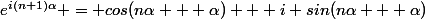 e^{i(n+1)\alpha} = cos(n\alpha + \alpha) + i sin(n\alpha + \alpha)