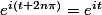 e^{i(t+2n\pi)}=e^{it}