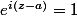e^{i(z-a)}=1