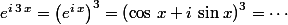 e^{i\,3\,x}=\left(e^{i\,x}\right)^3=\left(\cos\,x+i\,\sin\,x\right)^3=\cdots