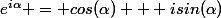 e^{i\alpha} = cos(\alpha) + isin(\alpha)