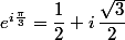 e^{i\frac{\pi}{3}}=\dfrac{1}{2}+i\,\dfrac{\sqrt{3}}{2}