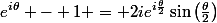 e^{i\theta} - 1 = 2ie^{i\frac{\theta}{2}}\sin\left(\frac{\theta}{2}\right)