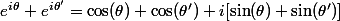 e^{i\theta}+e^{i\theta'}=\cos(\theta)+\cos(\theta')+i[\sin(\theta)+\sin(\theta')]