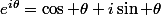 e^{i\theta}=\cos \theta+i\sin \theta