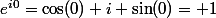 e^{i0}=\cos(0)+i \sin(0)= 1