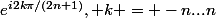 e^{i2k\pi/(2n+1)}, k = -n...n