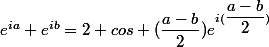e^{ia}+e^{ib}=2 cos (\dfrac{a-b}{2})e^{i(\dfrac{a-b}{2})}
