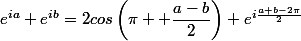 e^{ia}+e^{ib}=2cos\left(\pi +\dfrac{a-b}{2}\right) e^{i\frac{a+b-2\pi}{2}}
