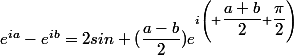 e^{ia}-e^{ib}=2sin (\dfrac{a-b}{2})e^{i\left( \dfrac{a+b}{2}+\dfrac{\pi}{2}\right)}