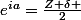 e^{ia}=\frac{Z+\delta }{2}