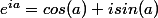 e^{ia}=cos(a)+isin(a)