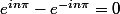e^{in\pi}-e^{-in\pi}=0