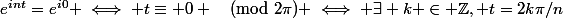 e^{int}=e^{i0} \iff t\equiv 0 \pmod{2\pi} \iff \exists k \in \Z, t=2k\pi/n