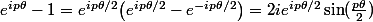 e^{ip\theta}-1=e^{ip\theta/2}\bigl(e^{ip\theta/2}-e^{-ip\theta/2}\bigr)=2ie^{ip\theta/2}\sin(\frac{p\theta}2)