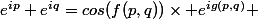 e^{ip}+e^{iq}=cos(f(p,q))\times e^{ig(p,q)} 