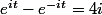 e^{it}-e^{-it}=4i