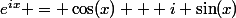 e^{ix} = \cos(x) + i \sin(x)