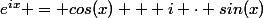e^{ix} = cos(x) + i \cdot sin(x)