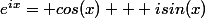e^{ix}= cos(x) + isin(x)