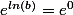 e^{ln(b)}=e^0