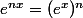 e^{nx}=(e^x)^n