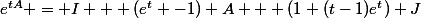 e^{tA} = I + (e^{t} -1) A + (1+(t-1)e^{t}) J