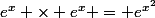 e^{x} \times e^{x} = e^{x^2}
