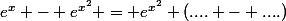 e^{x} - e^{x^{2}} = e^{x^{2}} (.... - ....)