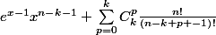 e^{x-1}x^{n-k-1} \sum_{p=0}^{k}{C^{p}_{k}\frac{n!}{\left(n-k+p -1\right)!}}