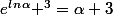 e^l^n^\alpha ^3=\alpha 3
