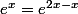 e^x=e^{2x-x}