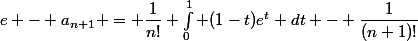 e - a_{n+1} = \dfrac{1}{n!} \int_0^1 (1-t)e^t dt - \dfrac{1}{(n+1)!}