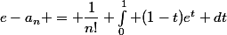 e-a_n = \dfrac{1}{n!} \int_0^1 (1-t)e^t dt