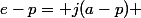 e-p= j(a-p) 