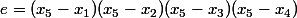 e=(x_5-x_1)(x_5-x_2)(x_5-x_3)(x_5-x_4)
